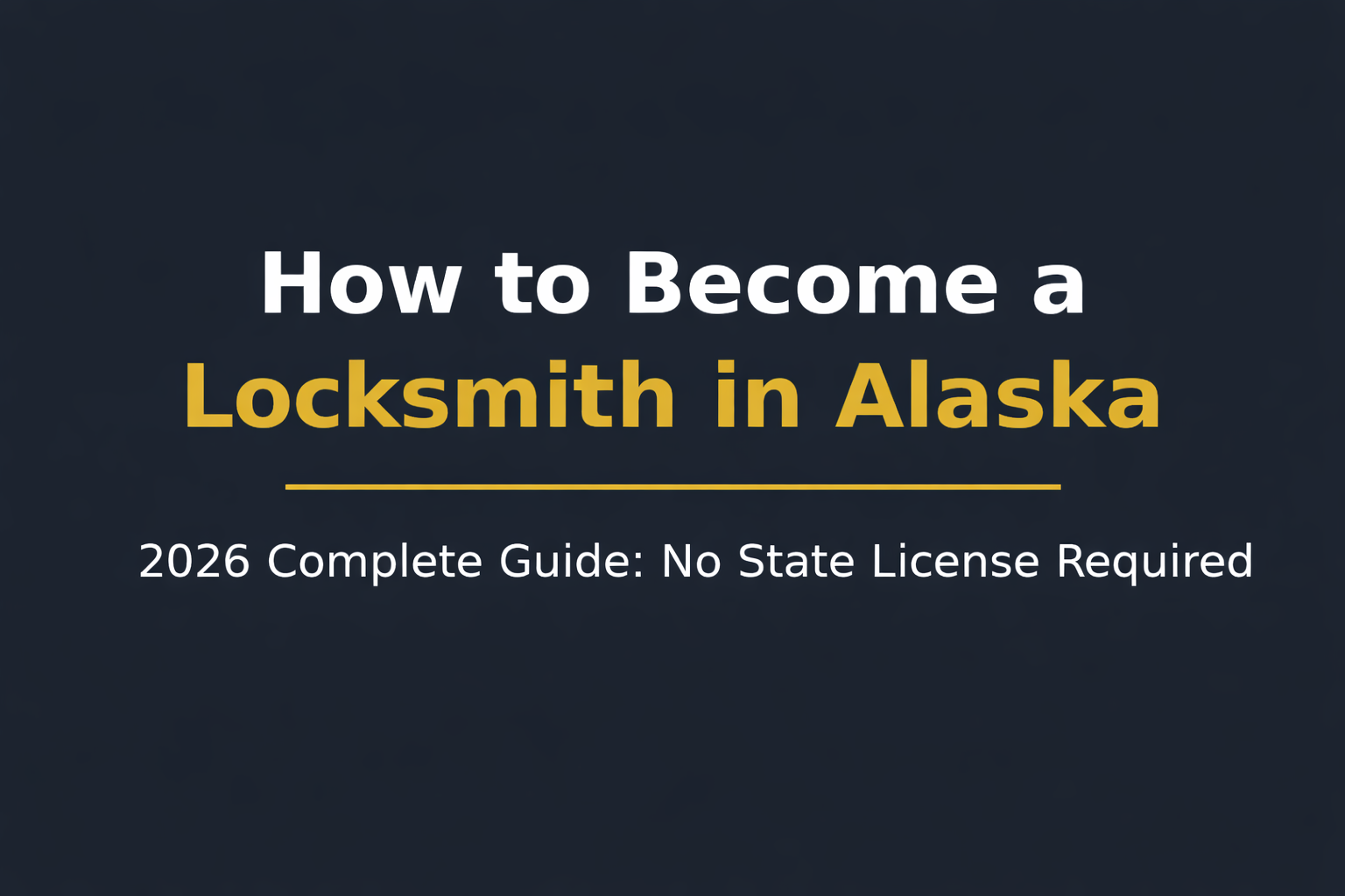 How to Become a Locksmith in Alaska